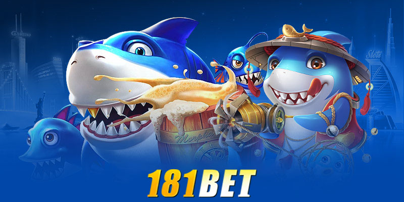 Bắn cá 181bet | Bí quyết trở thành cao thủ bắn cá tại 181bet